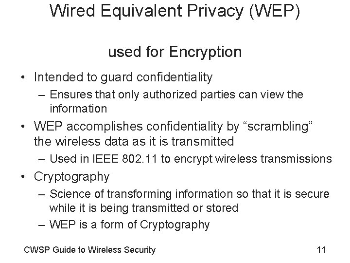 Wired Equivalent Privacy (WEP) used for Encryption • Intended to guard confidentiality – Ensures