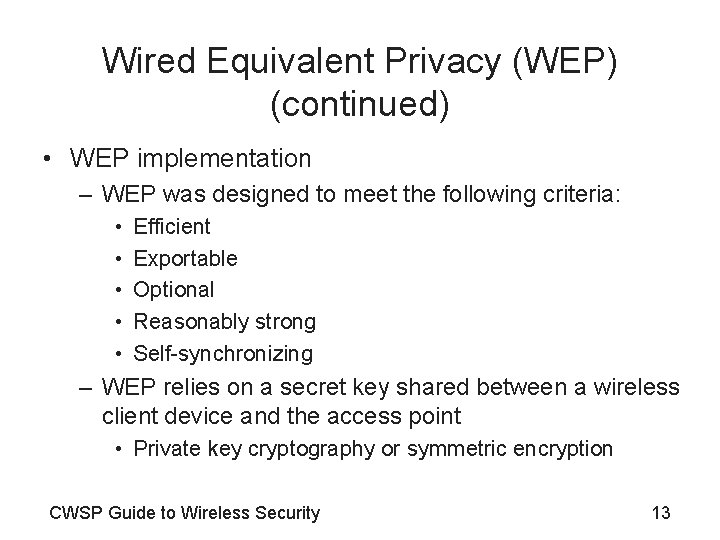 Wired Equivalent Privacy (WEP) (continued) • WEP implementation – WEP was designed to meet