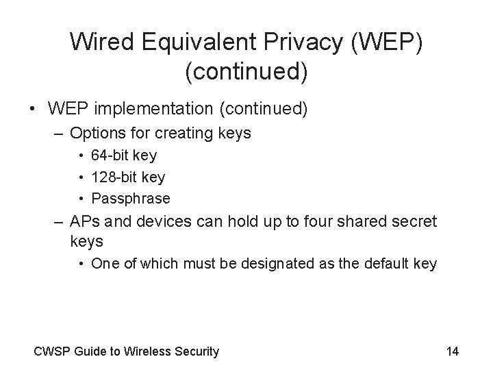 Wired Equivalent Privacy (WEP) (continued) • WEP implementation (continued) – Options for creating keys