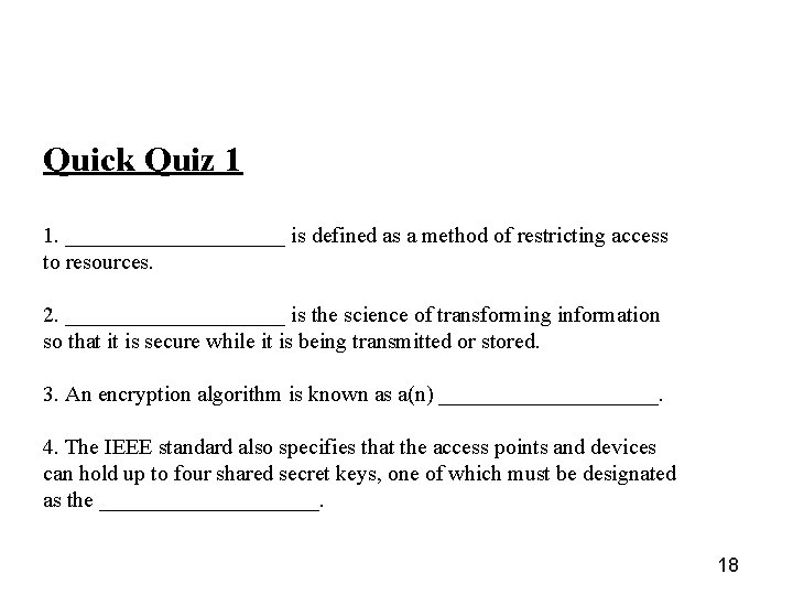 Quick Quiz 1 1. __________ is defined as a method of restricting access to