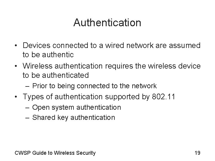 Authentication • Devices connected to a wired network are assumed to be authentic •