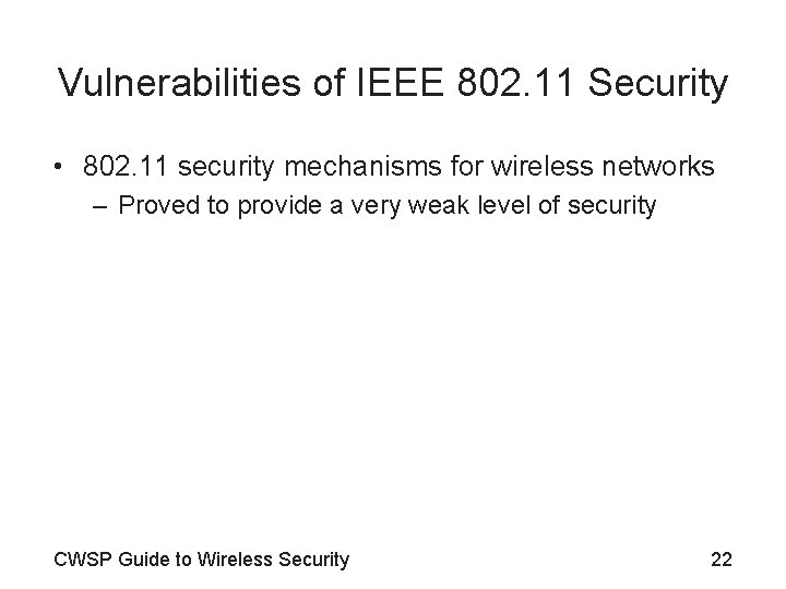 Vulnerabilities of IEEE 802. 11 Security • 802. 11 security mechanisms for wireless networks