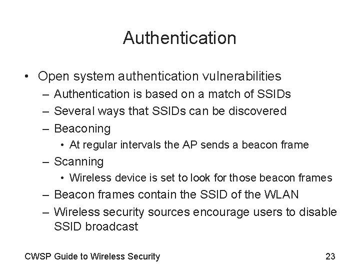 Authentication • Open system authentication vulnerabilities – Authentication is based on a match of