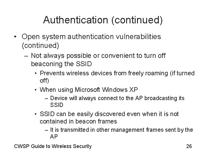 Authentication (continued) • Open system authentication vulnerabilities (continued) – Not always possible or convenient