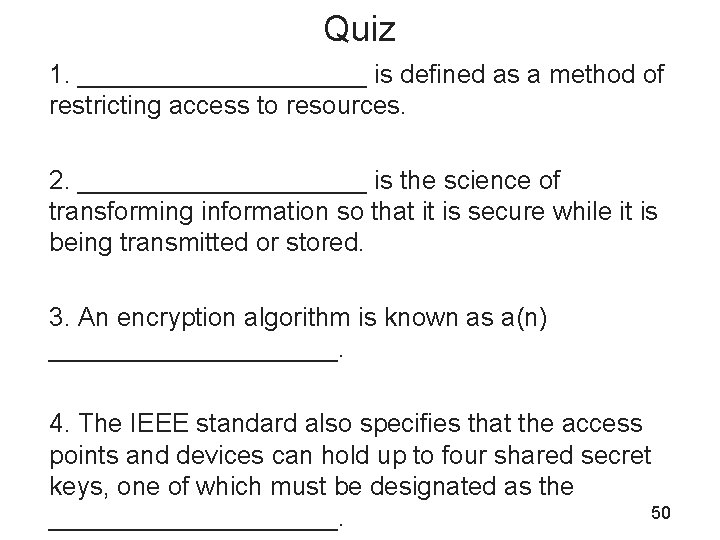 Quiz 1. __________ is defined as a method of restricting access to resources. 2.