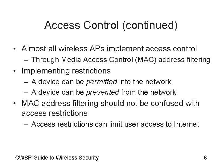 Access Control (continued) • Almost all wireless APs implement access control – Through Media