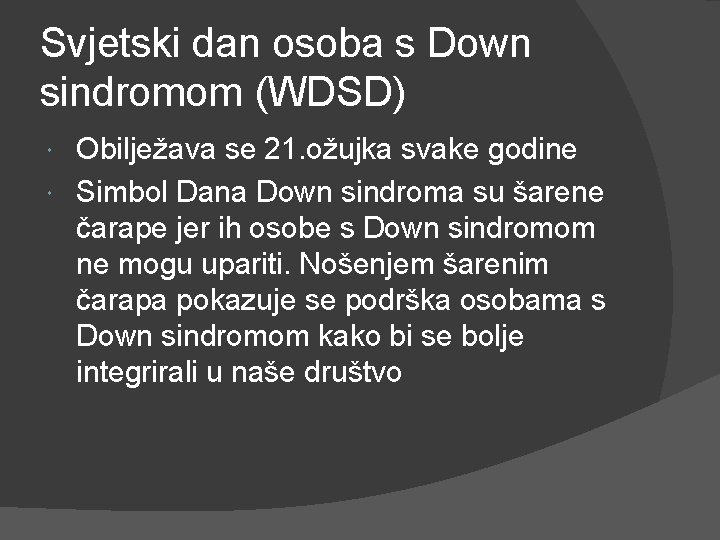 Svjetski dan osoba s Down sindromom (WDSD) Obilježava se 21. ožujka svake godine Simbol