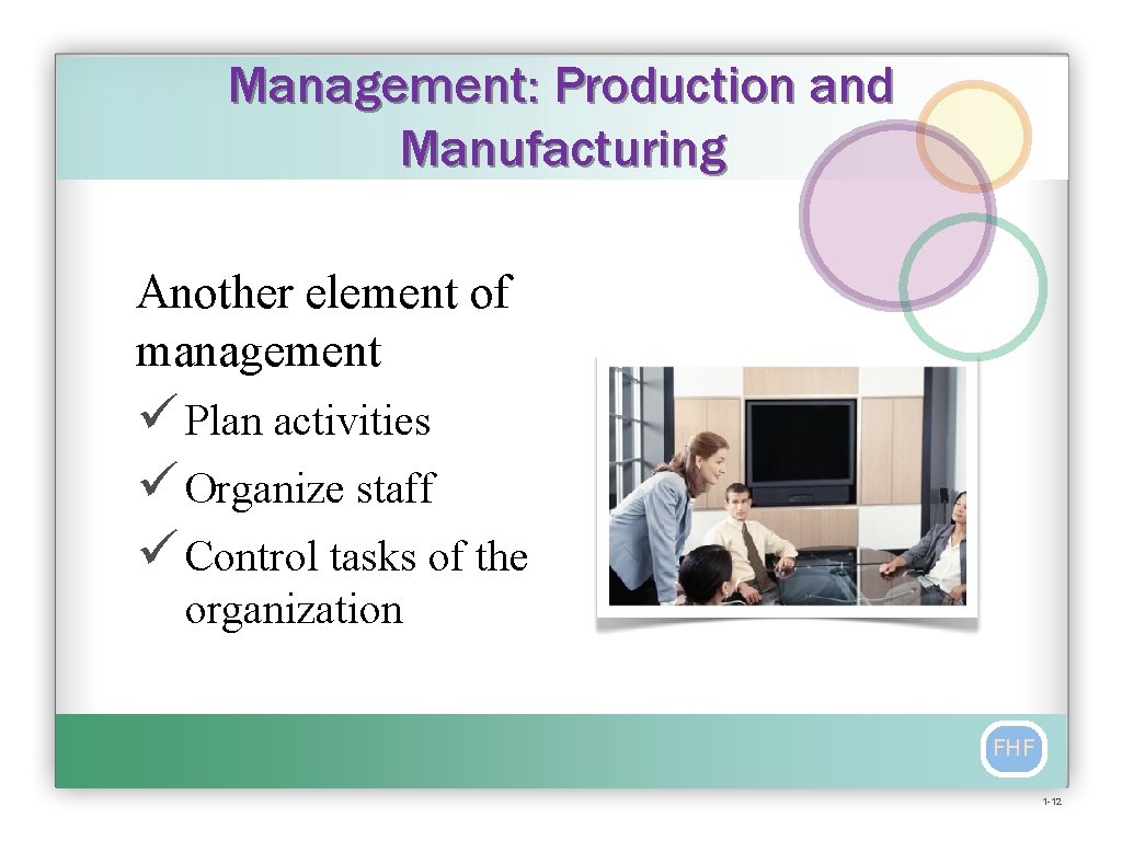 Management: Production and Manufacturing Another element of management ü Plan activities ü Organize staff