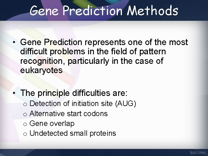 Gene Prediction Methods • Gene Prediction represents one of the most difficult problems in