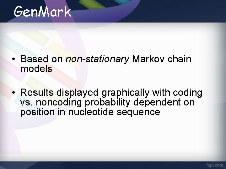 Gen. Mark • Based on non-stationary Markov chain models • Results displayed graphically with