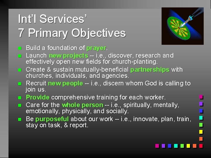 Int’l Services’ 7 Primary Objectives n n n n Build a foundation of prayer.