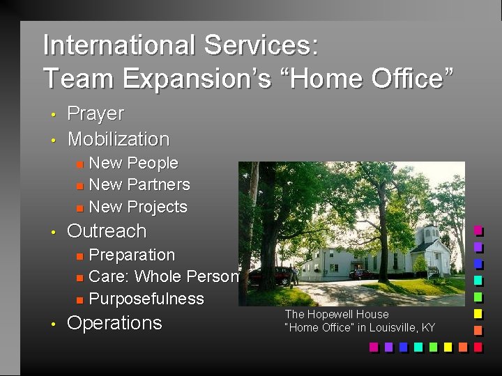 International Services: Team Expansion’s “Home Office” • • Prayer Mobilization New People n New
