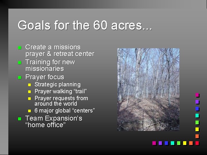 Goals for the 60 acres. . . n n n Create a missions prayer