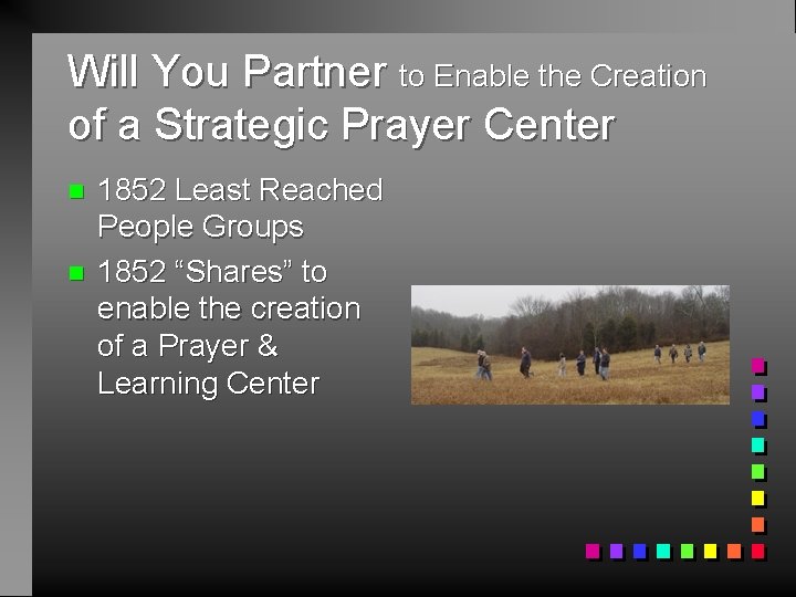 Will You Partner to Enable the Creation of a Strategic Prayer Center n n