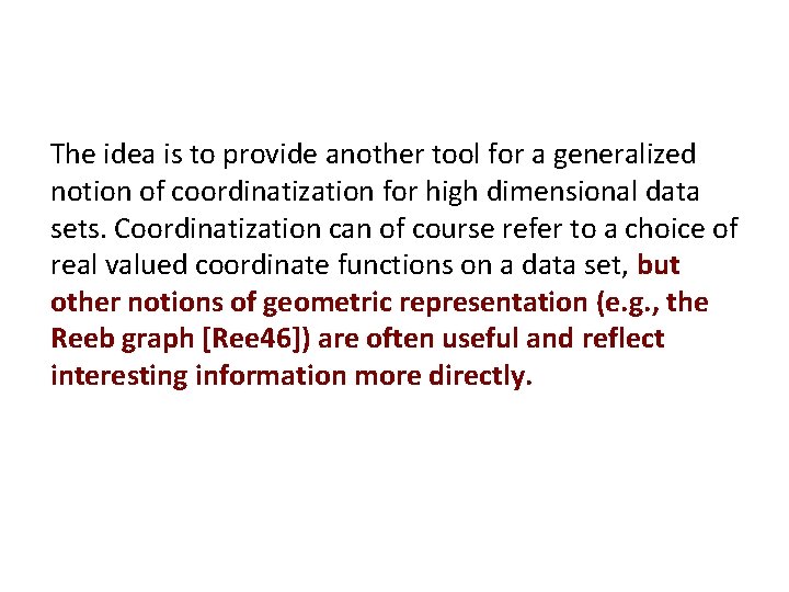 The idea is to provide another tool for a generalized notion of coordinatization for