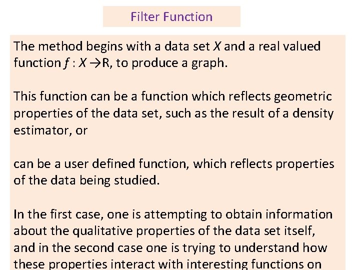 Filter Function The method begins with a data set X and a real valued