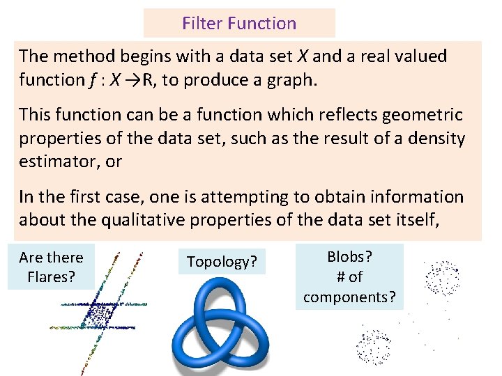 Filter Function The method begins with a data set X and a real valued