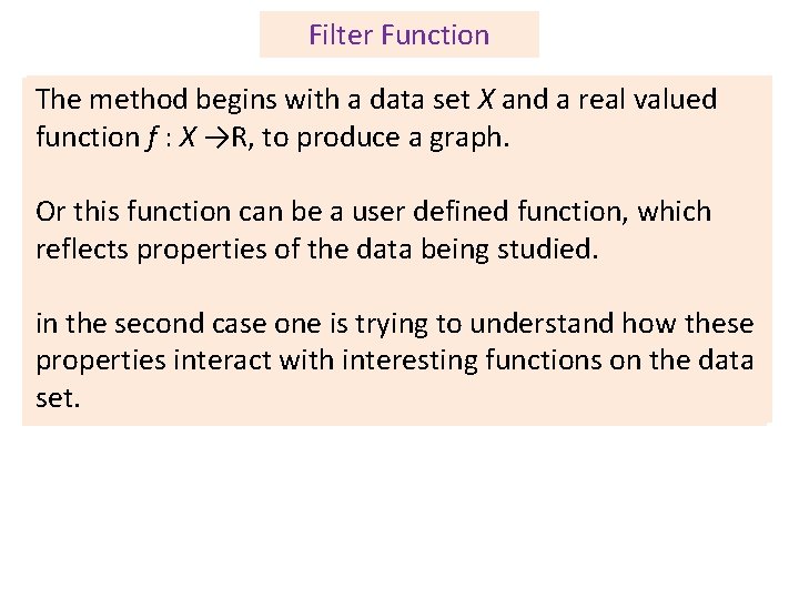 Filter Function The method begins with aa data set XX and aa real valued