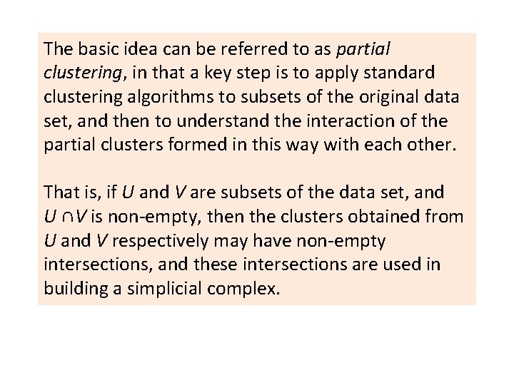 The basic idea can be referred to as partial clustering, in that a key