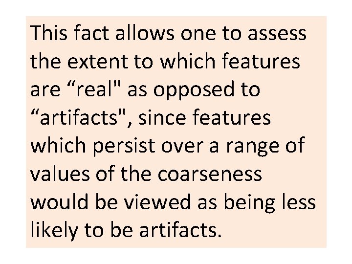 This fact allows one to assess the extent to which features are “real" as