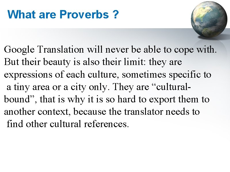 What are Proverbs ? Google Translation will never be able to cope with. But