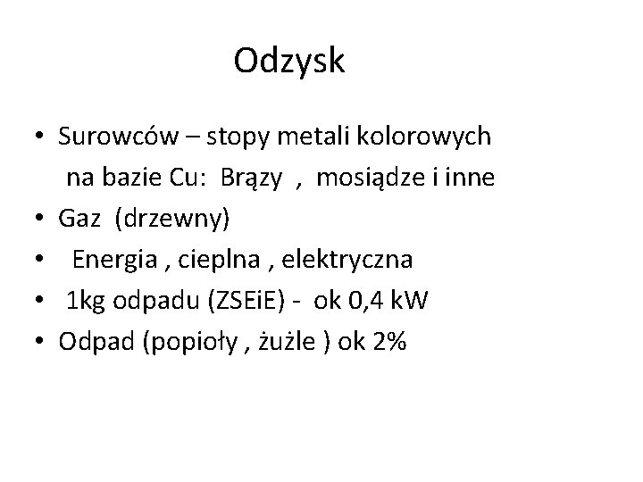 Odzysk • Surowców – stopy metali kolorowych na bazie Cu: Brązy , mosiądze i