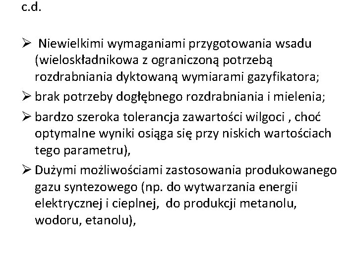 c. d. Ø Niewielkimi wymaganiami przygotowania wsadu (wieloskładnikowa z ograniczoną potrzebą rozdrabniania dyktowaną wymiarami