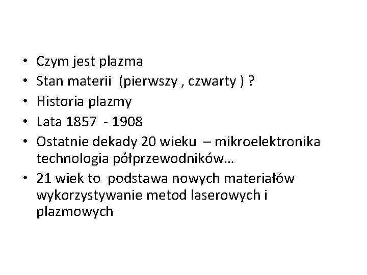 Czym jest plazma Stan materii (pierwszy , czwarty ) ? Historia plazmy Lata 1857