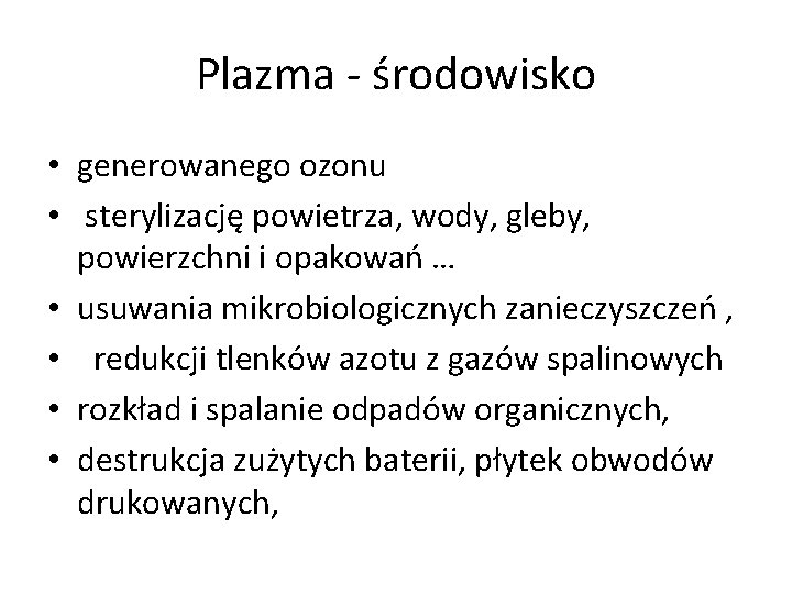 Plazma - środowisko • generowanego ozonu • sterylizację powietrza, wody, gleby, powierzchni i opakowań