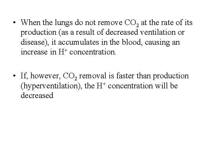  • When the lungs do not remove CO 2 at the rate of