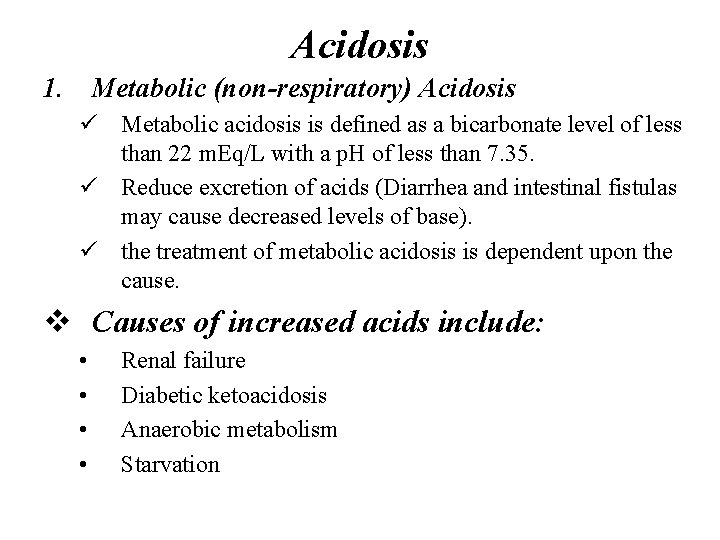 Acidosis 1. Metabolic (non-respiratory) Acidosis ü Metabolic acidosis is defined as a bicarbonate level