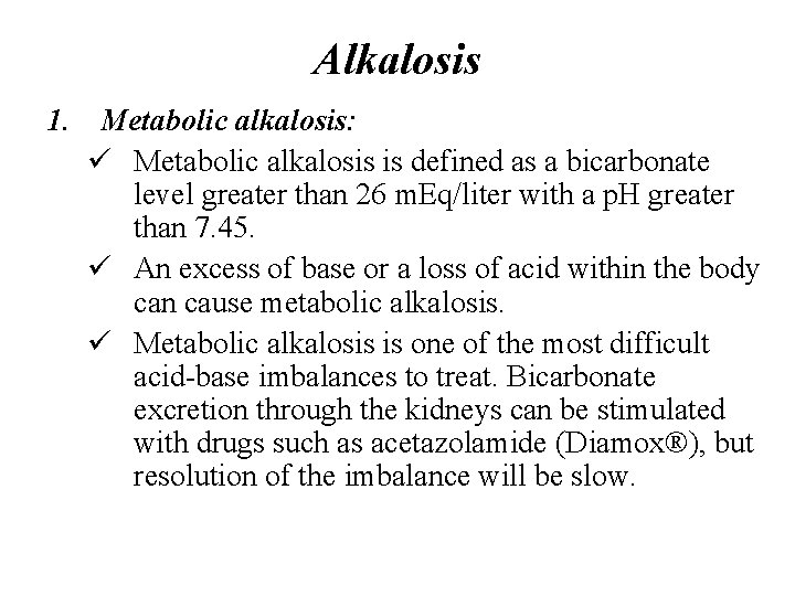 Alkalosis 1. Metabolic alkalosis: ü Metabolic alkalosis is defined as a bicarbonate level greater
