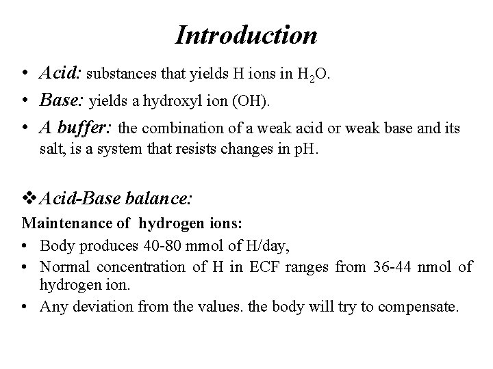 Introduction • Acid: substances that yields H ions in H 2 O. • Base: