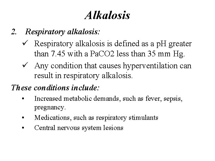 Alkalosis 2. Respiratory alkalosis: ü Respiratory alkalosis is defined as a p. H greater