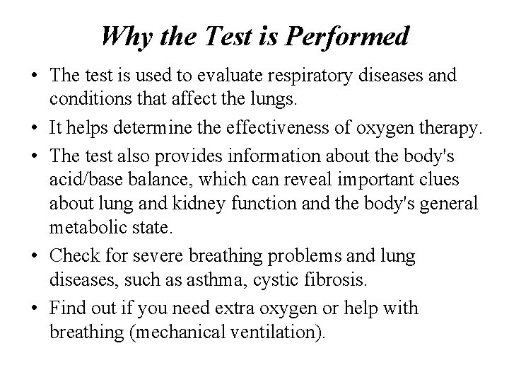 Why the Test is Performed • The test is used to evaluate respiratory diseases