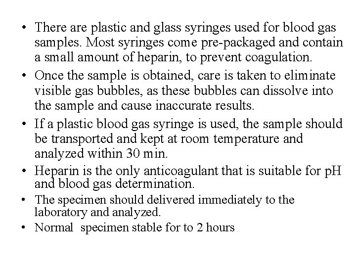  • There are plastic and glass syringes used for blood gas samples. Most