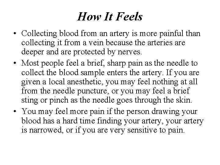 How It Feels • Collecting blood from an artery is more painful than collecting