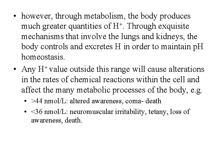  • however, through metabolism, the body produces much greater quantities of H+. Through