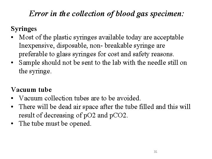 Error in the collection of blood gas specimen: Syringes • Most of the plastic