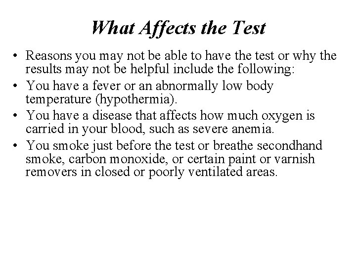 What Affects the Test • Reasons you may not be able to have the