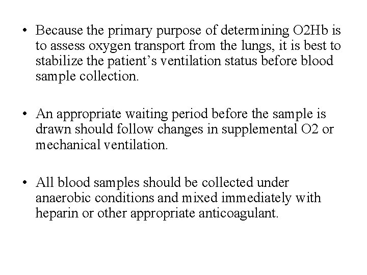  • Because the primary purpose of determining O 2 Hb is to assess