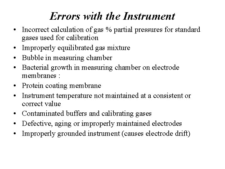 Errors with the Instrument • Incorrect calculation of gas % partial pressures for standard