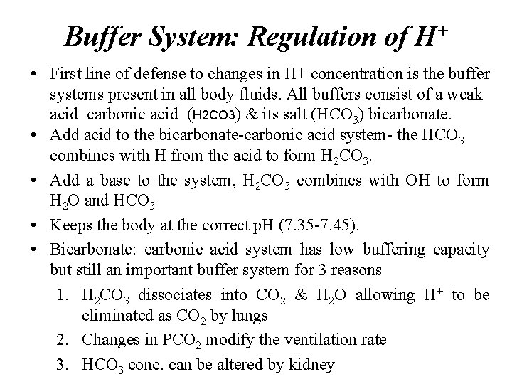 Buffer System: Regulation of H+ • First line of defense to changes in H+
