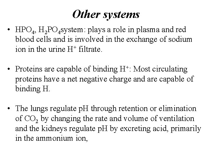 Other systems • HPO 4, H 2 PO 4 system: plays a role in