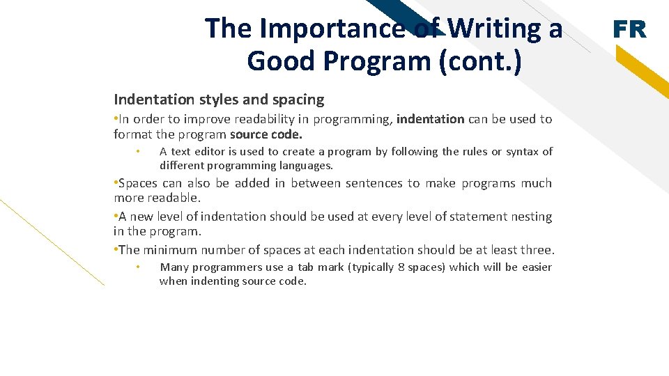 The Importance of Writing a Good Program (cont. ) Indentation styles and spacing •