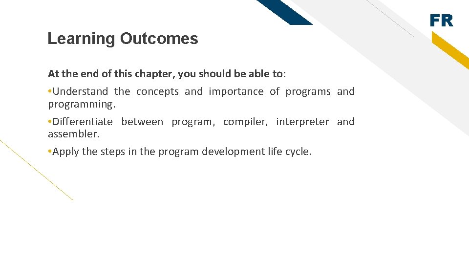 Learning Outcomes At the end of this chapter, you should be able to: •