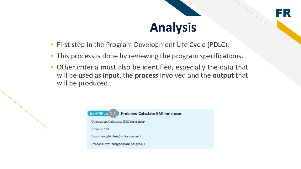 Analysis • First step in the Program Development Life Cycle (PDLC). • This process