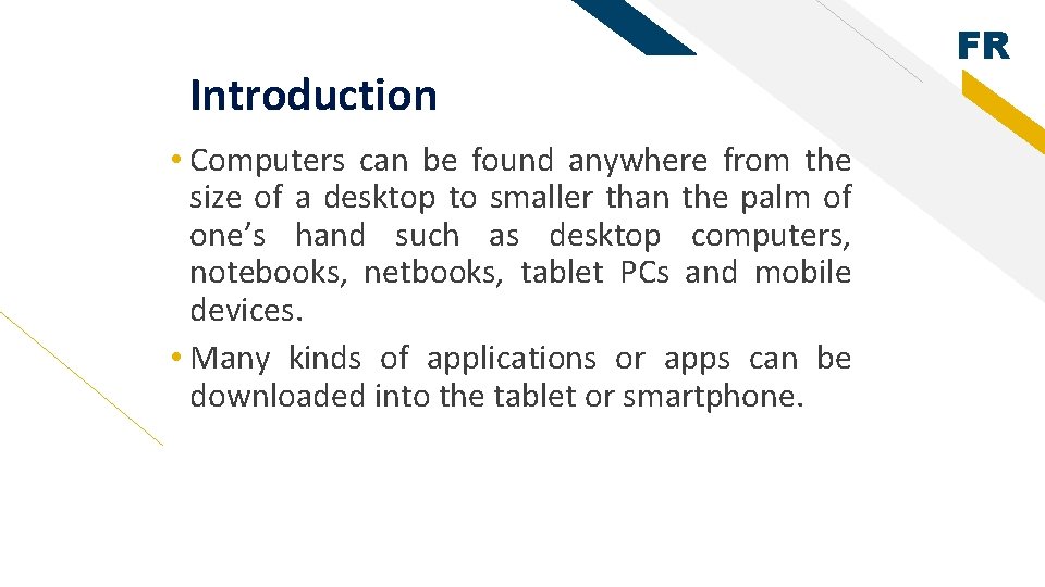 Introduction • Computers can be found anywhere from the size of a desktop to