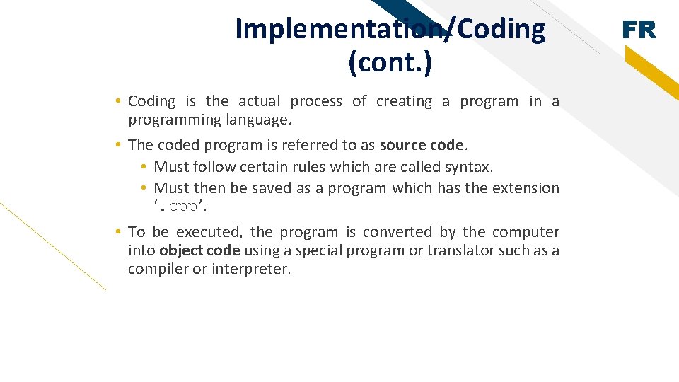 Implementation/Coding (cont. ) • Coding is the actual process of creating a program in