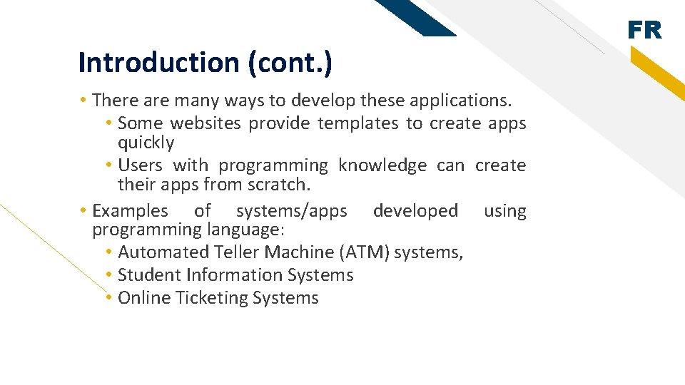 Introduction (cont. ) • There are many ways to develop these applications. • Some